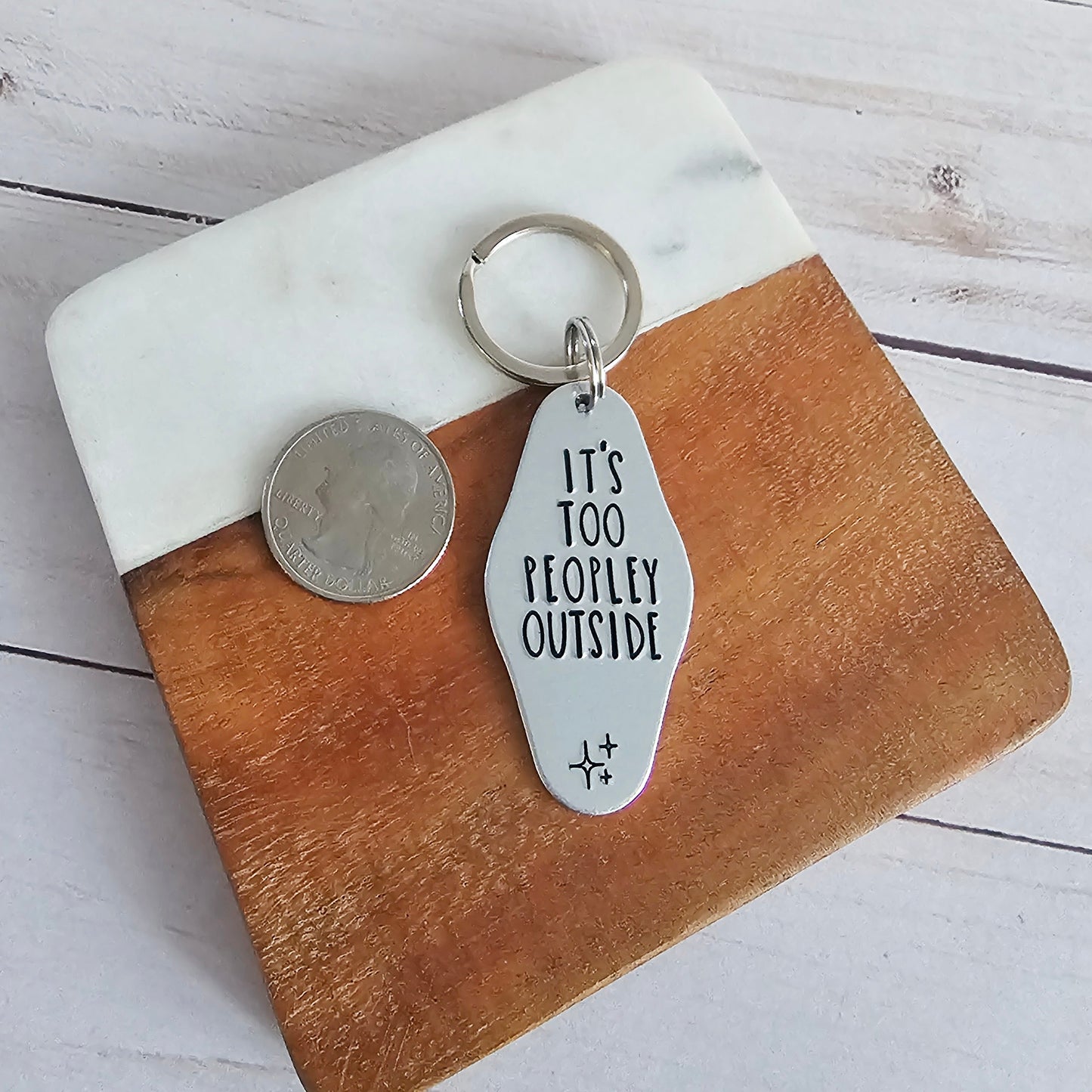 It's Too Peopley Outside Motel Keychain, Handstamped Funny Motel Key Chain