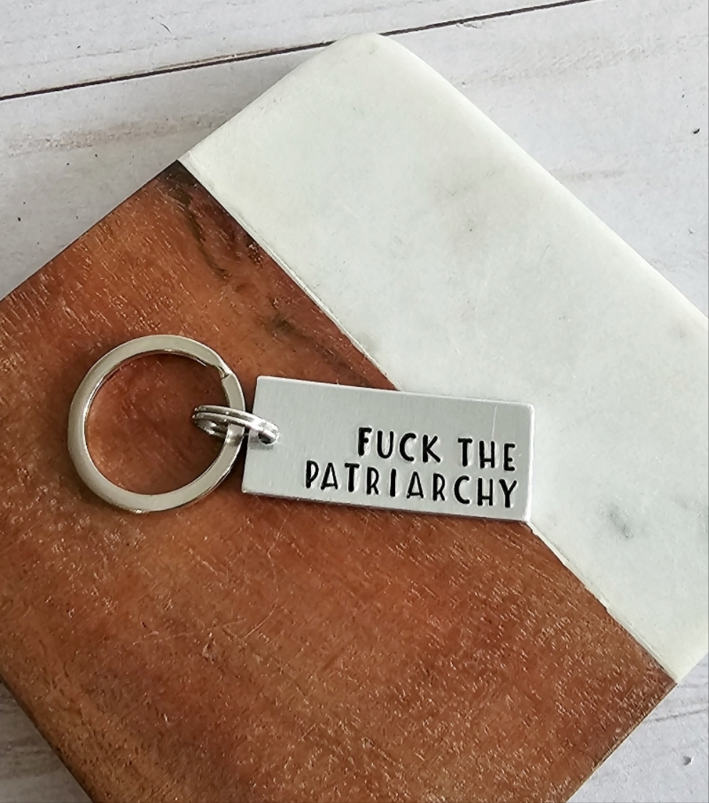 MATURE Fuck The Patriarchy Keychain Hand Stamped Metal Keychain