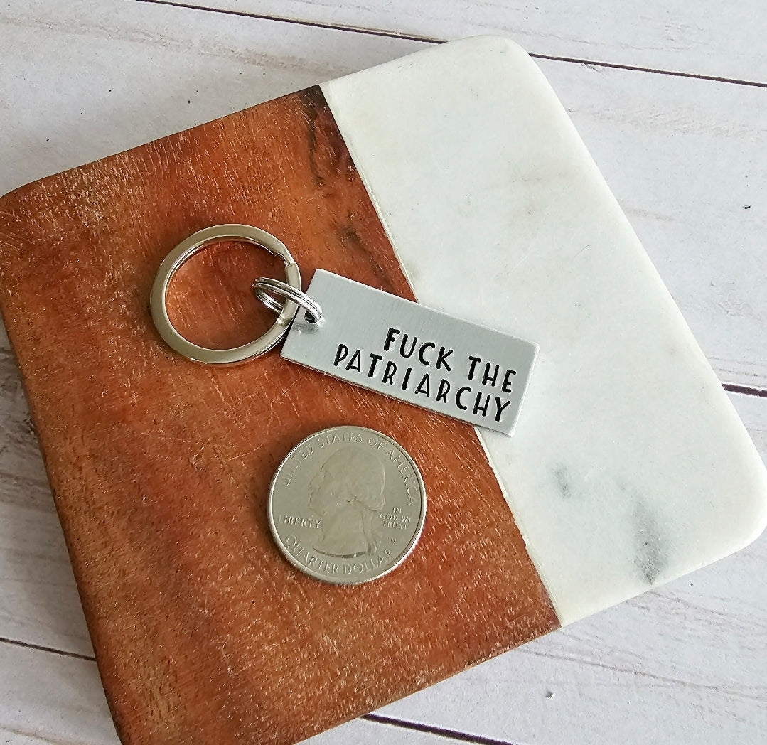 MATURE Fuck The Patriarchy Keychain Hand Stamped Metal Keychain