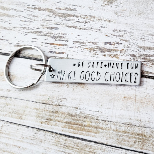 Be Safe Have Fun Make Good Choices New Driver Keychain, Hand Stamped Keychain for Son or Daughter
