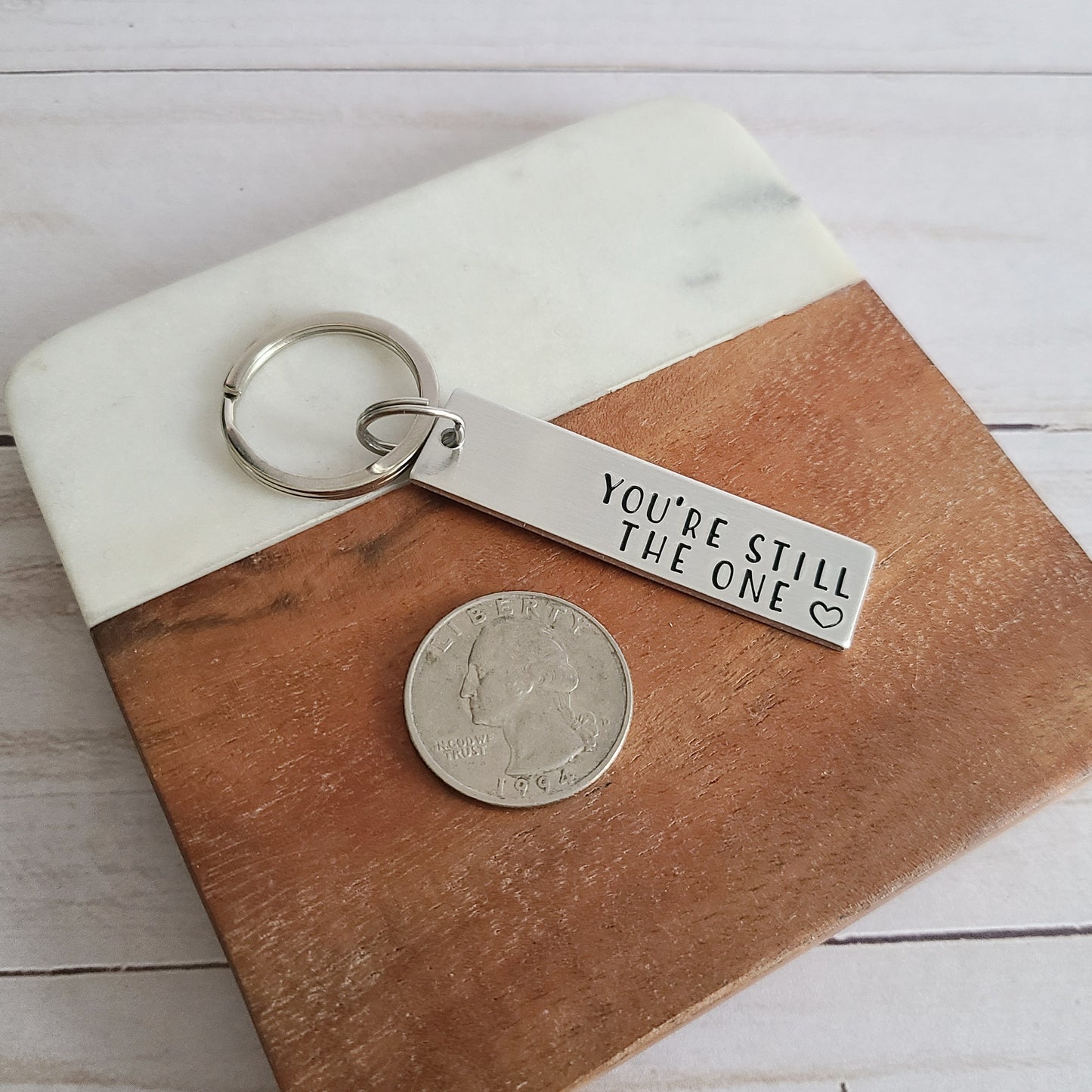 You're Still The One Keychain - Handstamped Key Chain - Anniversary Gift for Spouse - Sweet Valentine's Day Gift