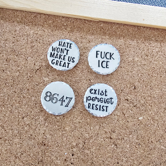 Choice of 1 Pin, Hate Won't Make Us Great, F Ice, 8647, Exist Persist Resist