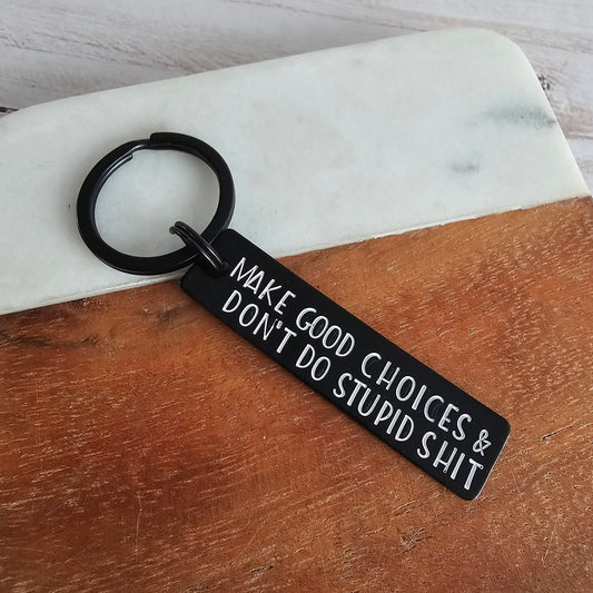 Make Good Choices & Don't Do Stupid Shit Keychain, Cute Gifts for New Driver, Hand Stamped Black Key Chain
