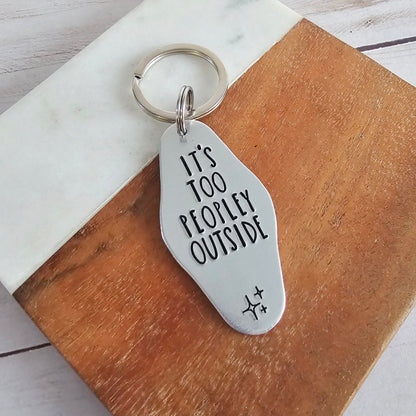 It's Too Peopley Outside Motel Keychain, Handstamped Funny Motel Key Chain