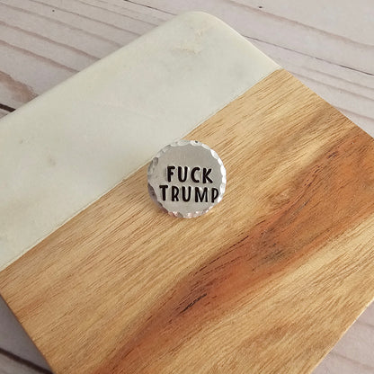 FUCK TRUMP Round Pin, Hand Stamped Resist Pin