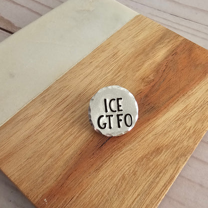 ICE GTFO Round Pin, Hand Stamped Resist Pin