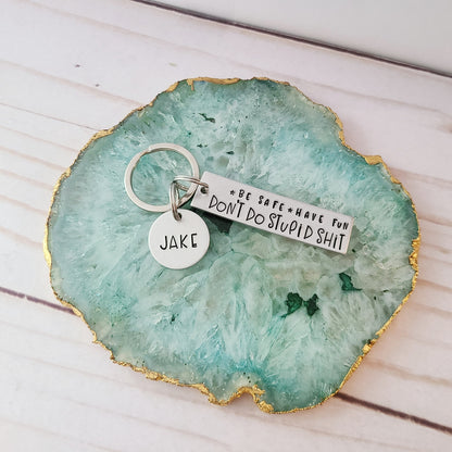 Be Safe Have Fun Don't Do Stupid Shit Keychain, Custom Keychains for New Drivers, Funny Hand Stamped Gifts