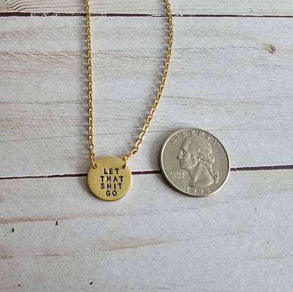 Tiny Brass Disc Necklace with Saying - Be True To You, Know Your Worth, Bad Vibes Only, Eff You See Kay, Let That Shit Go