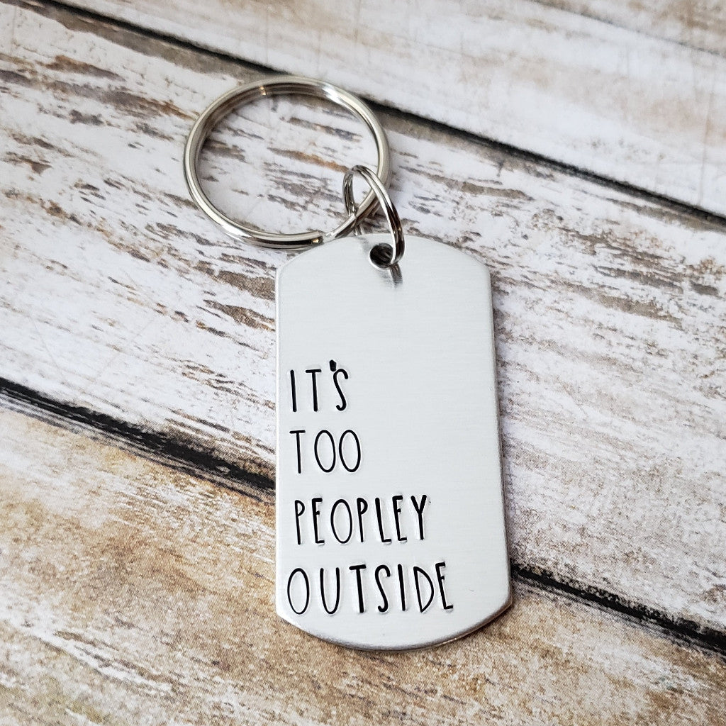 It's Too Peopley Outside Keychain
