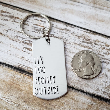 It's Too Peopley Outside Keychain