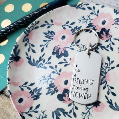 I Am A Delicate Fucking Flower Keychain