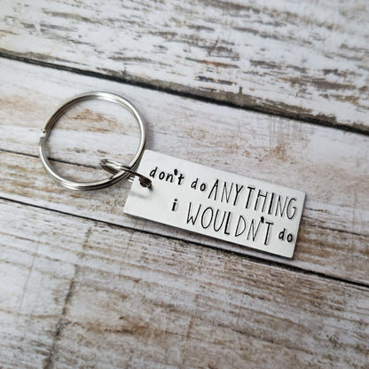 Don't Do Anything I Wouldn't Do Keychain