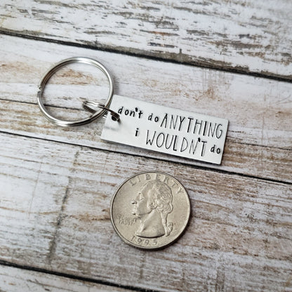 Don't Do Anything I Wouldn't Do Keychain