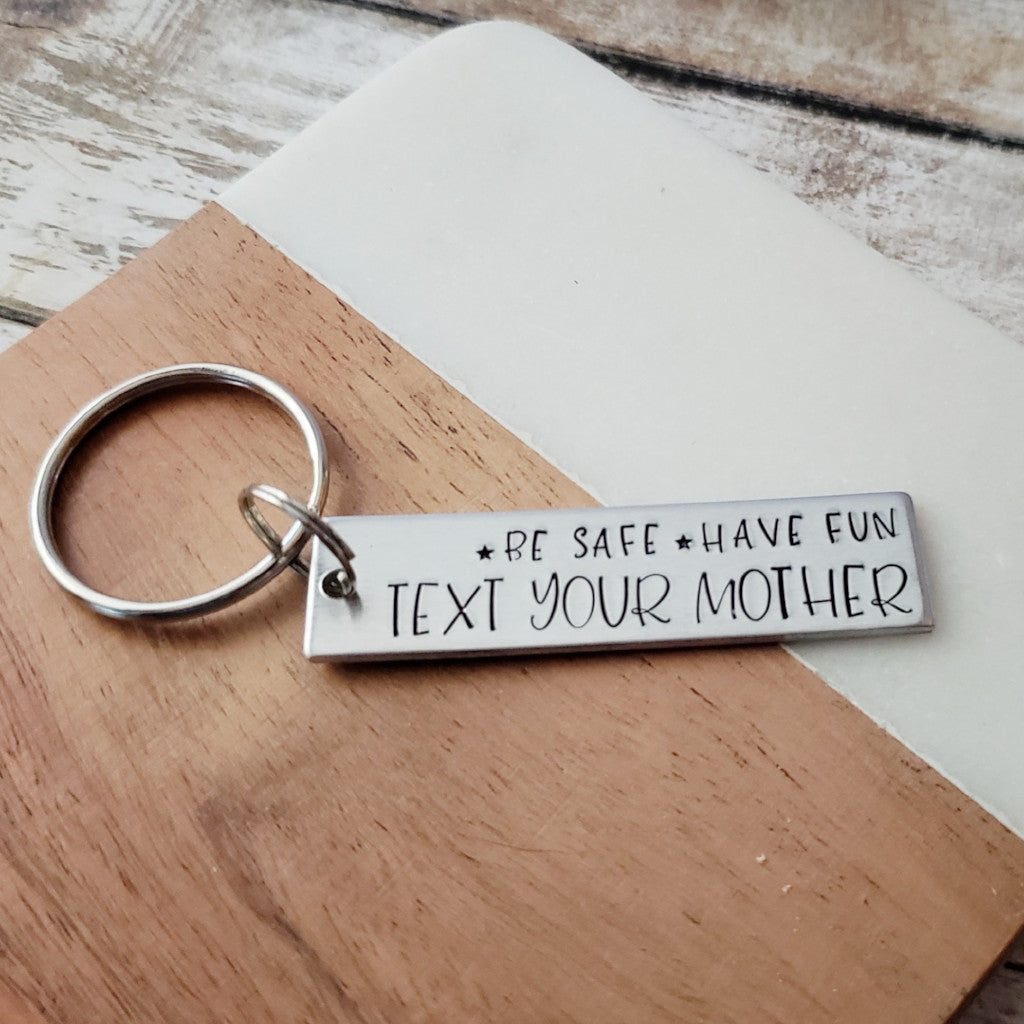 Be Safe Have Fun Text Your Mother Key Chain, Cute Reminders for Your Kids, Metal Stamped Keychain, Gift for New Drivers