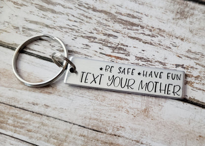 Be Safe Have Fun Text Your Mother Key Chain, Cute Reminders for Your Kids, Metal Stamped Keychain, Gift for New Drivers