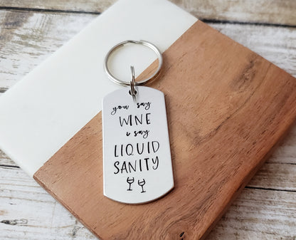 You Say Wine I Say Liquid Sanity Keychain
