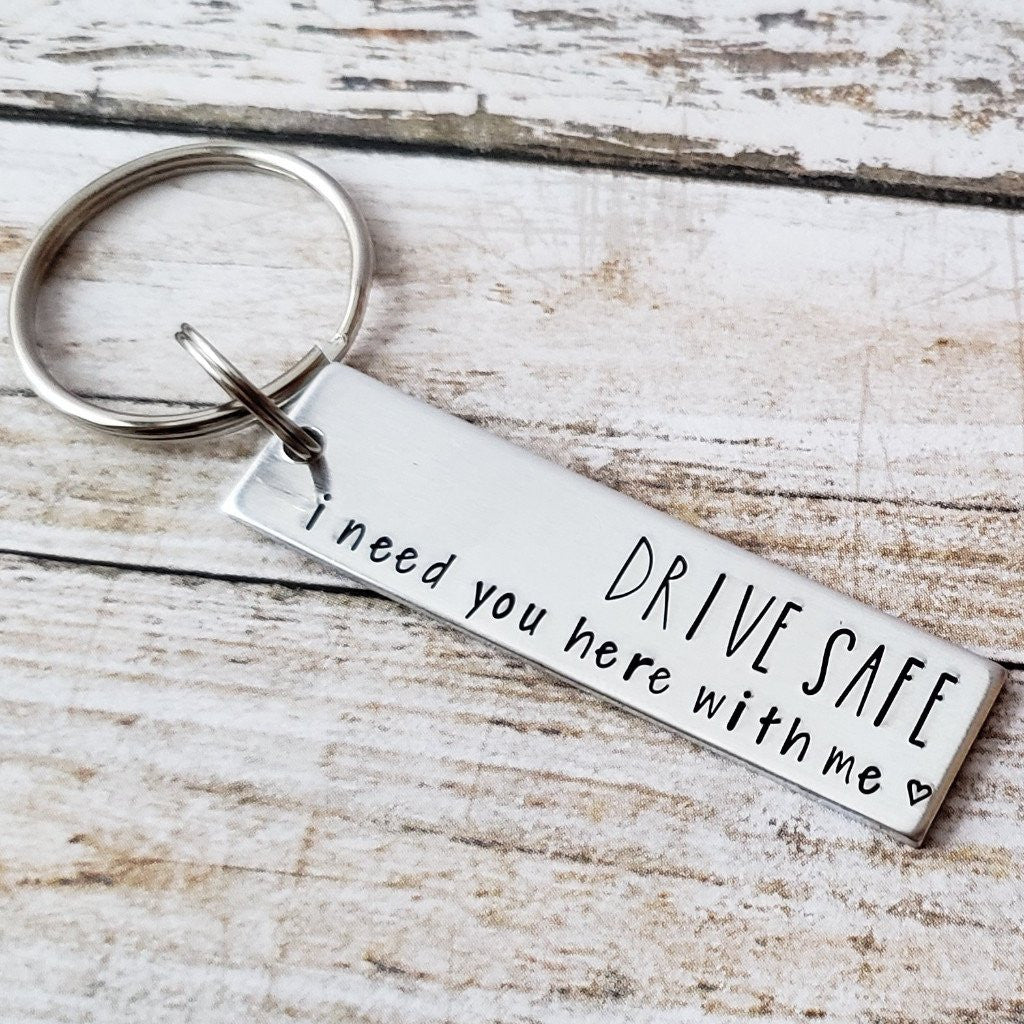 Drive Safe I Need You Here With Me Key Chain, Cute Handstamped Keychain for Husband, Small Gifts for Boyfriend