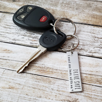 Drive Safe I Need You Here With Me Key Chain, Cute Handstamped Keychain for Husband, Small Gifts for Boyfriend