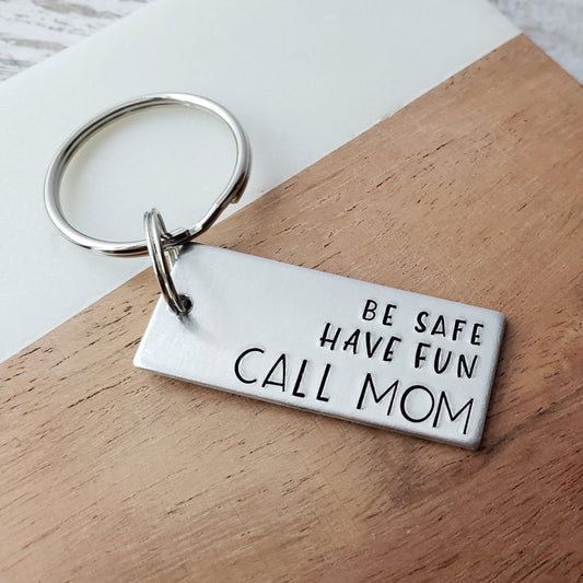 Be Safe Have Fun Call Mom New Driver Keychain, Cute Hand Stamped Keychain for Sweet 16