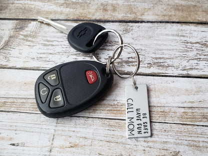 Be Safe Have Fun Call Mom New Driver Keychain, Cute Hand Stamped Keychain for Sweet 16