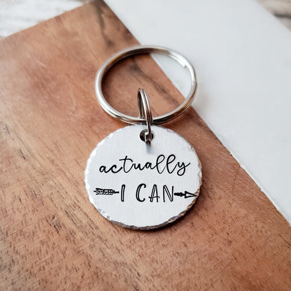 Actually I Can Keychain, Hand Stamped Round Keychain, Cute Small Gifts for Women