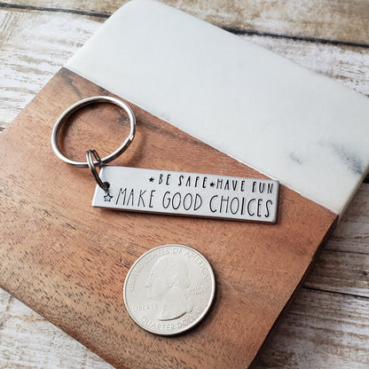 Be Safe Have Fun Make Good Choices New Driver Keychain, Hand Stamped Keychain for Son or Daughter