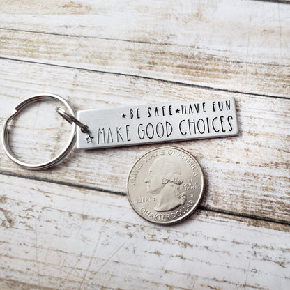 Be Safe Have Fun Make Good Choices New Driver Keychain, Hand Stamped Keychain for Son or Daughter