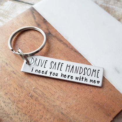 Drive Safe Handsome I Need You Here With Me Key Chain, Keychain for Boyfriend, Car Gifts for Husband