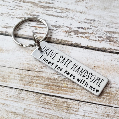 Drive Safe Handsome I Need You Here With Me Key Chain, Keychain for Boyfriend, Car Gifts for Husband