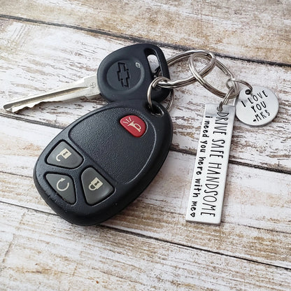 Drive Safe Handsome I Need You Here With Me Key Chain, Keychain for Boyfriend, Car Gifts for Husband