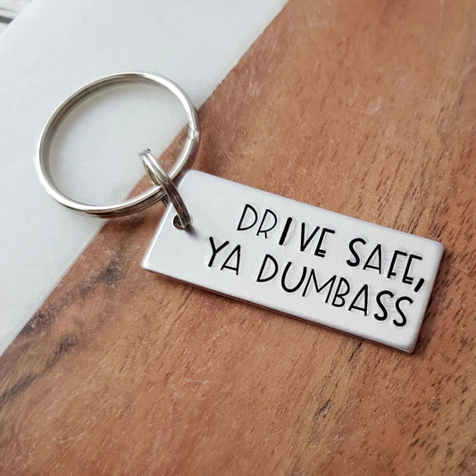 Drive Safe Ya Dumbass Keychain, Funny Key Chain for Siblings, Hand Stamped Keychain