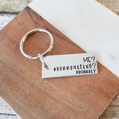 Me? Overreacting? Probably Keychain