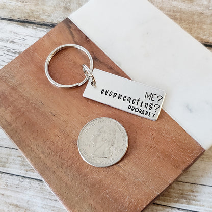 Me? Overreacting? Probably Keychain