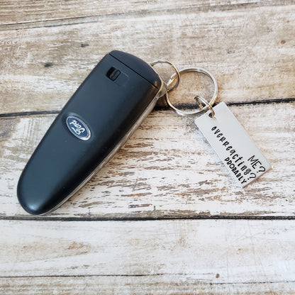 Me? Overreacting? Probably Keychain