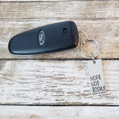 Nope Not Today Keychain