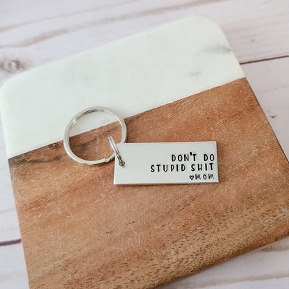 Don't Do Stupid Shit <3 mom Keychain, Hand Stamped Don't Do Stupid Shit Keychain, Funny Gift for Teens from Parents, Sweet 16 New Driver Birthday Gifts