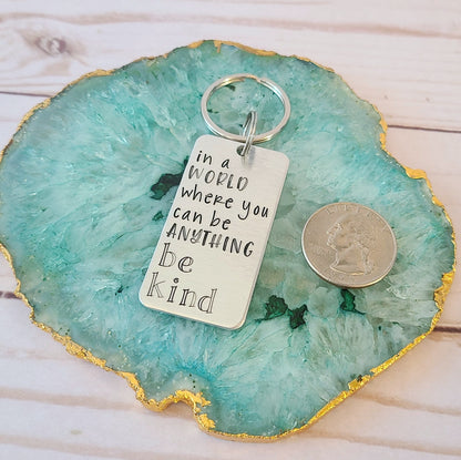 In A World Where You Can Be Anything Be Kind Keychain
