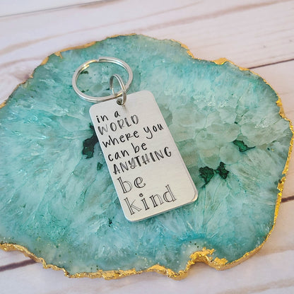 In A World Where You Can Be Anything Be Kind Keychain