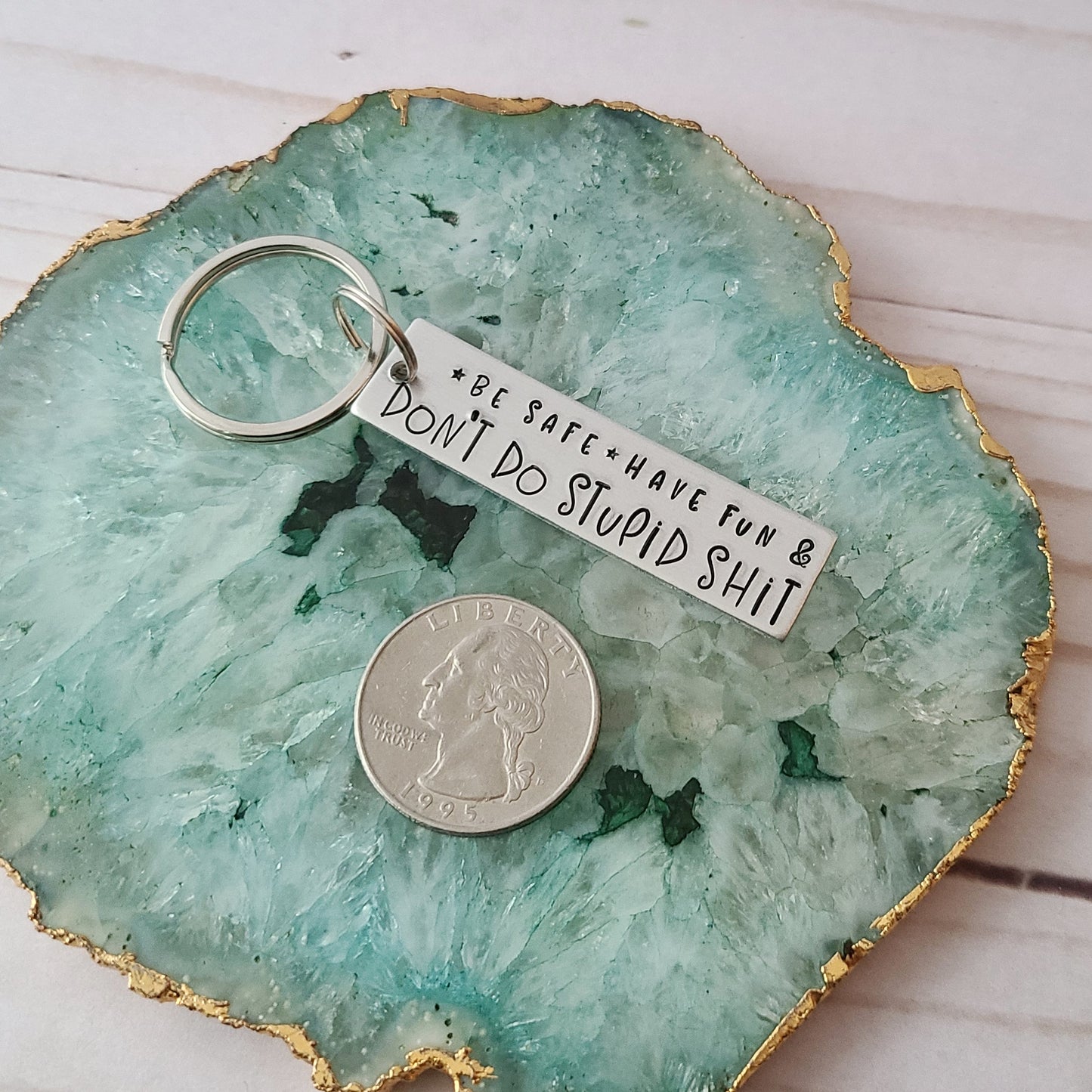 Be Safe Have Fun Don't Do Stupid Shit Keychain, Custom Keychains for New Drivers, Funny Hand Stamped Gifts