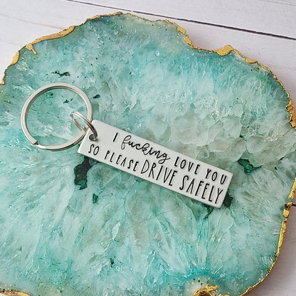 I Fucking Love You So Please Drive Safely Key Chain, Funny Keychain for Him, Gift for Husband or Son