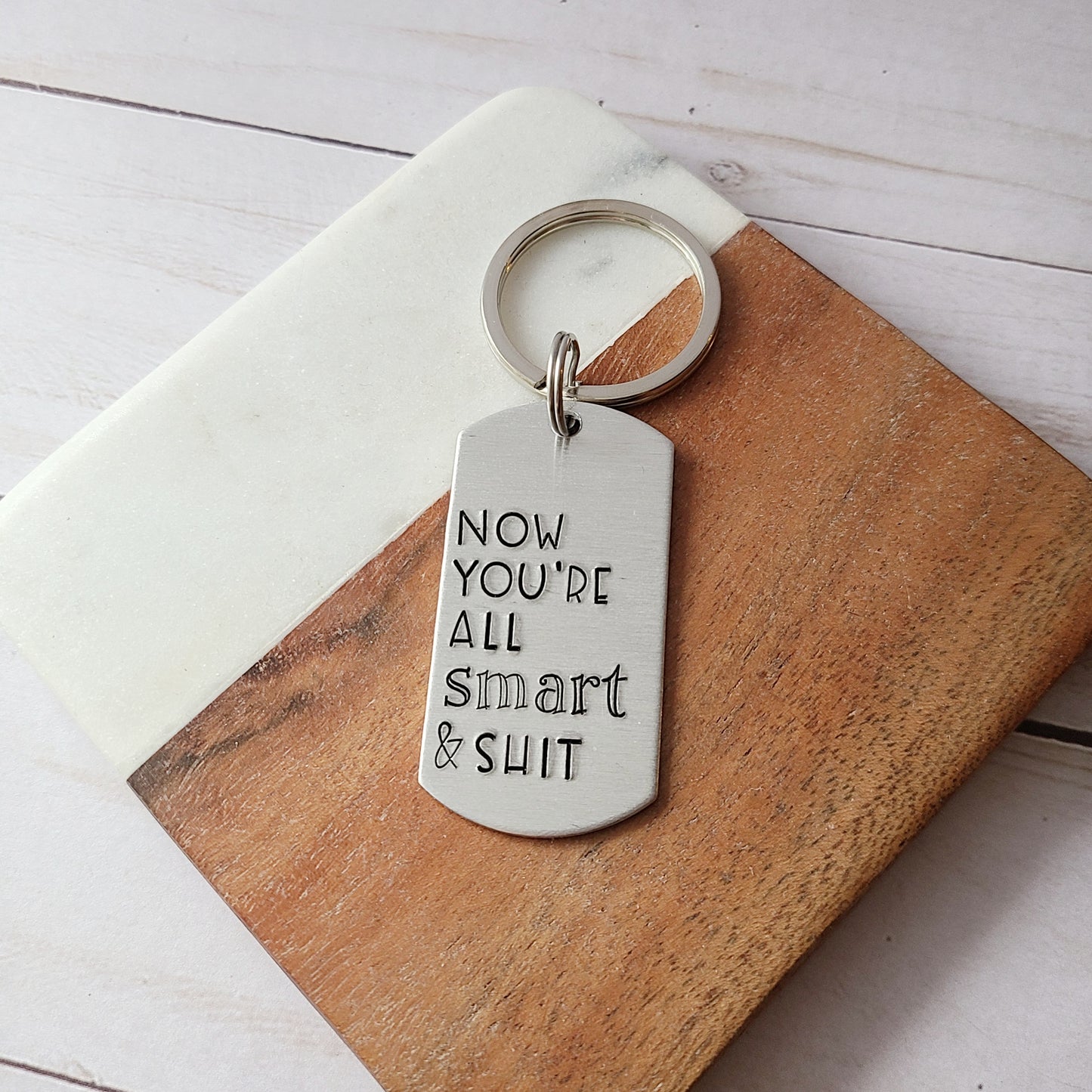 Now You're All Smart & Shit Keychain