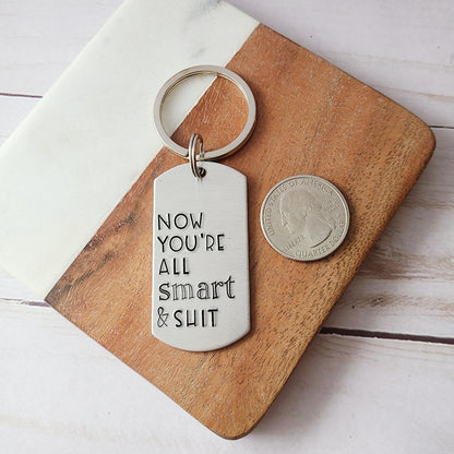 Now You're All Smart & Shit Keychain