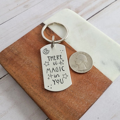 There is Magic In You Keychain
