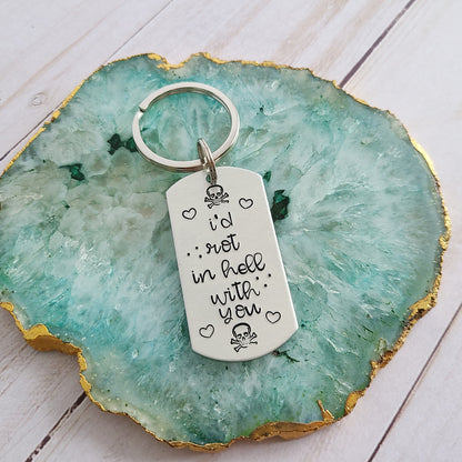 I'd Rot In Hell With You Keychain