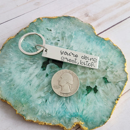 You're Doing Great, Bitch Keychain