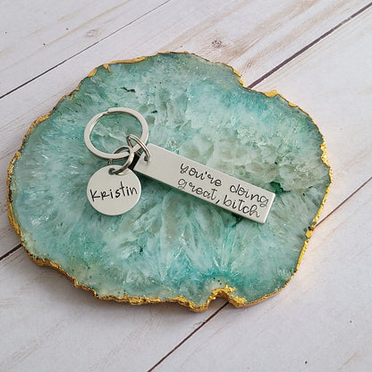 You're Doing Great, Bitch Keychain