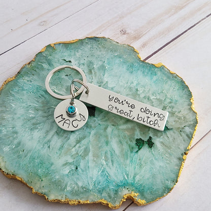 You're Doing Great, Bitch Keychain