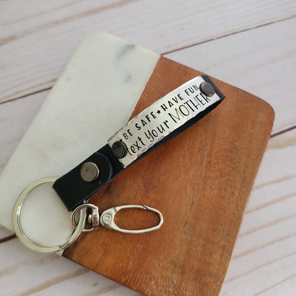 Be Safe Have Fun Text Your Mother Leather Key Fob