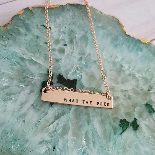 Rose gold bar necklace stamped to read what the fuck