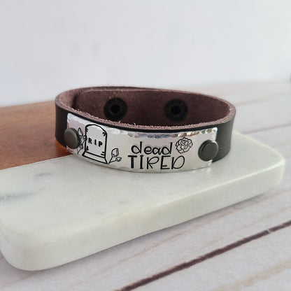 Dead Tired Leather Cuff Bracelet - Choose Your Color Leather